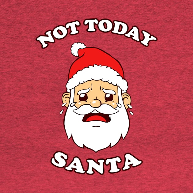 Not Today Santa by dumbshirts